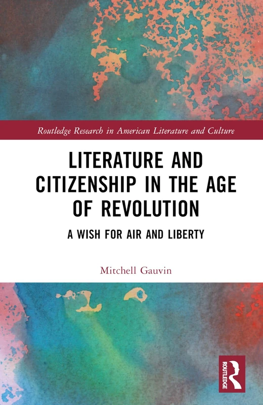 Routledge Literature and Citizenship in the Age of Revolution