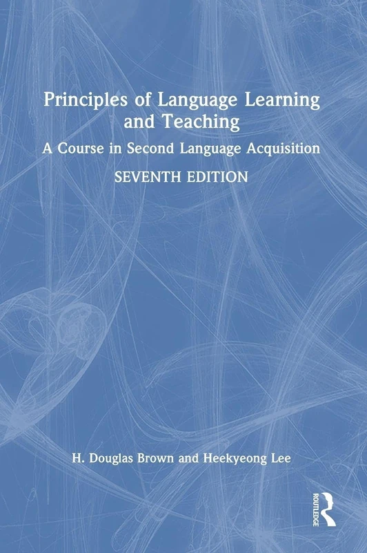 Principles of Language Learning and Teaching: A Course in Second Language Acquisition