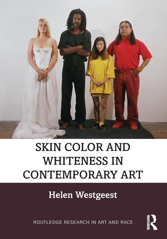 Routledge Skin Color and Whiteness in Contemporary Art Book