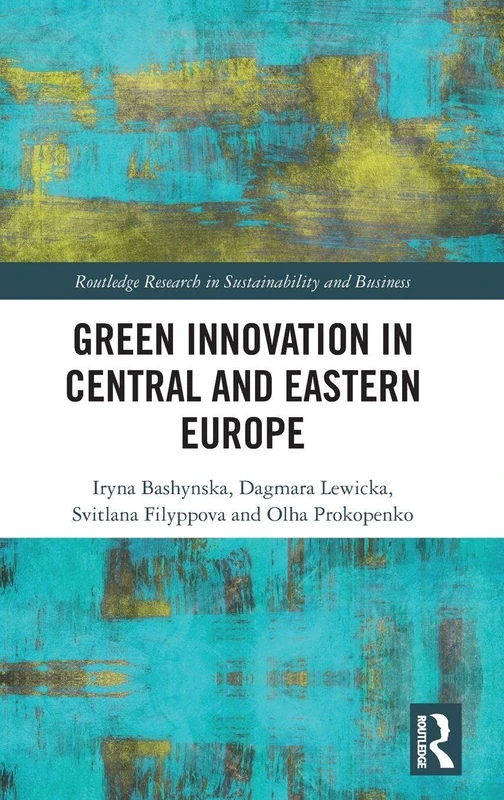 Green Innovation in Central and Eastern Europe (Routledge Research in Sustainability and Business)