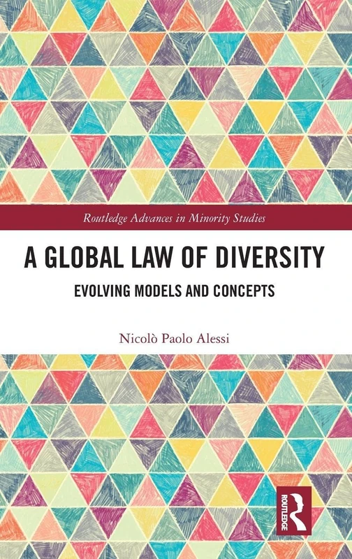 A Global Law of Diversity: Evolving Models and Concepts (Routledge Advances in Minority Studies)