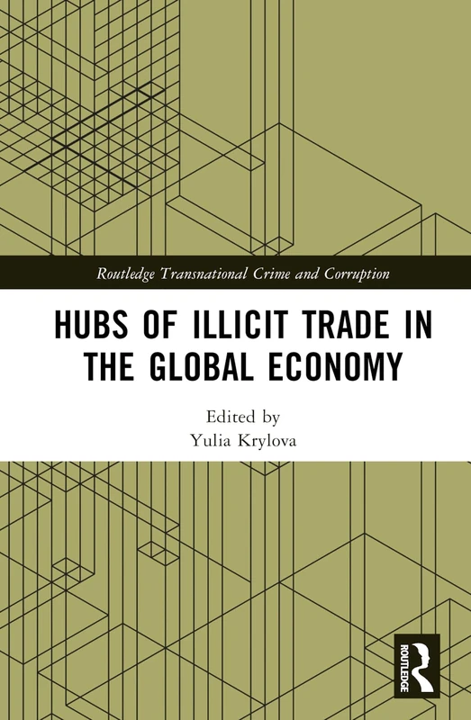 Routledge Hubs of Illicit Trade in the Global Economy Book