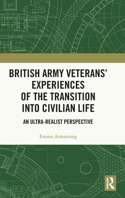 British Army Veterans’ Experiences of the Transition into Civilian Life: An Ultra-Realist Perspective
