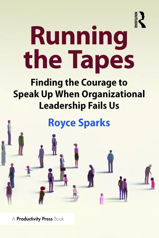 Running the Tapes - Finding Courage in Organizational Leadership