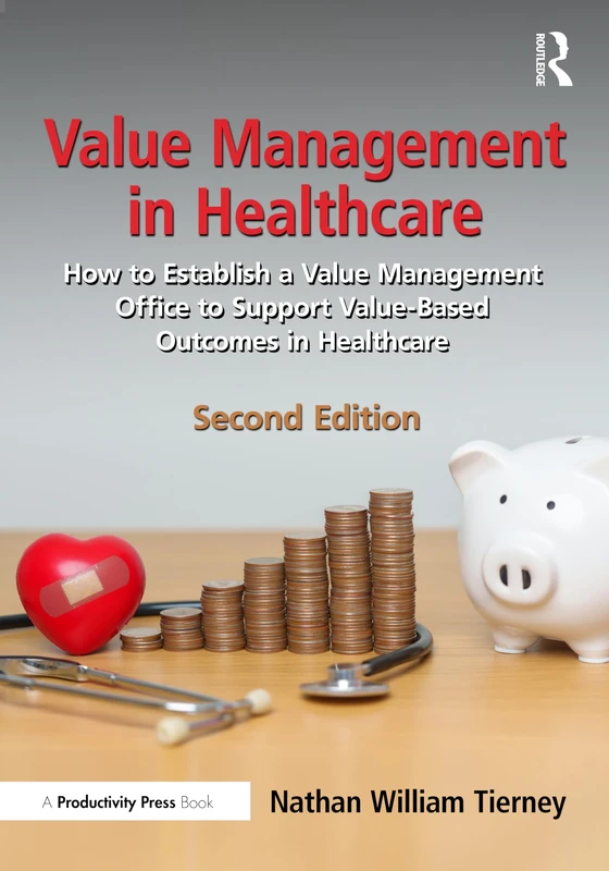 Value Management in Healthcare: How to Establish a Value Management Office to Support Value-Based Outcomes in Healthcare