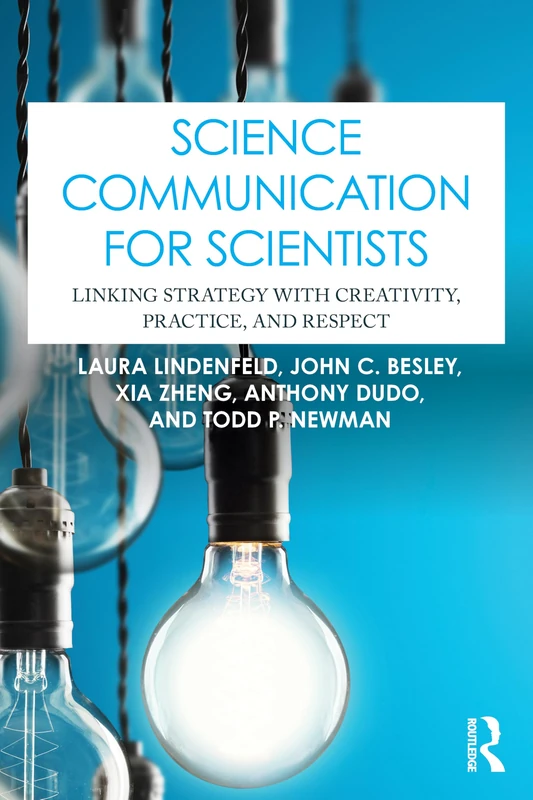 Science Communication for Scientists: Linking Strategy with Creativity, Practice, and Respect