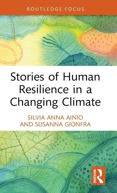 Stories of Human Resilience in a Changing Climate (Routledge Focus on Environment and Sustainability)