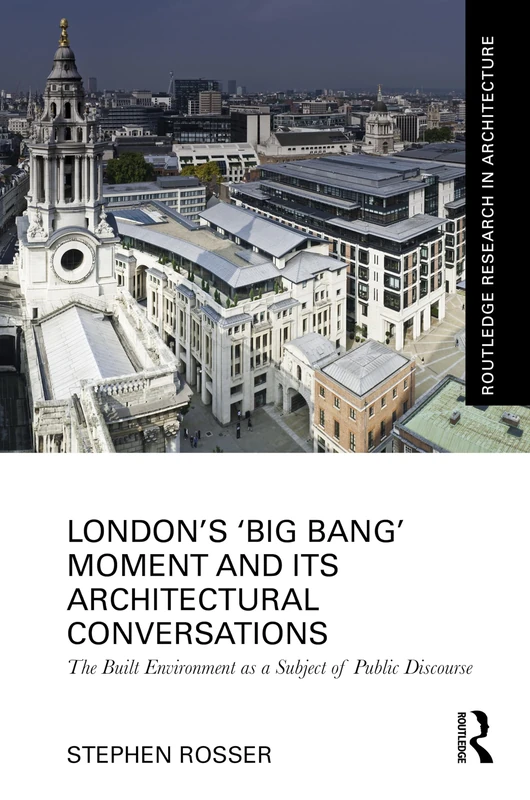 London's ‘Big Bang’ Moment and its Architectural Conversations: The Built Environment as a Subject of Public Discourse (Routledge Research in Architecture) - Image 1