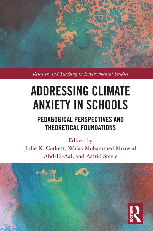 Addressing Climate Anxiety in Schools: Pedagogical Perspectives and Theoretical Foundations (Research and Teaching in Environmental Studies)