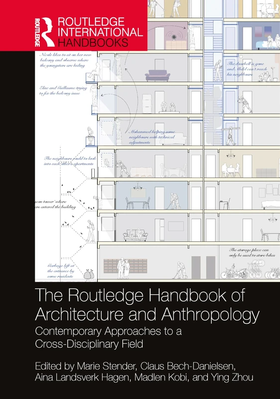 The Routledge Handbook of Architecture and Anthropology: Contemporary Approaches to a Cross-Disciplinary Field (Routledge International Handbooks)