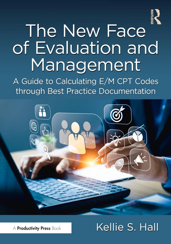 The New Face of Evaluation and Management - E/M CPT Guide