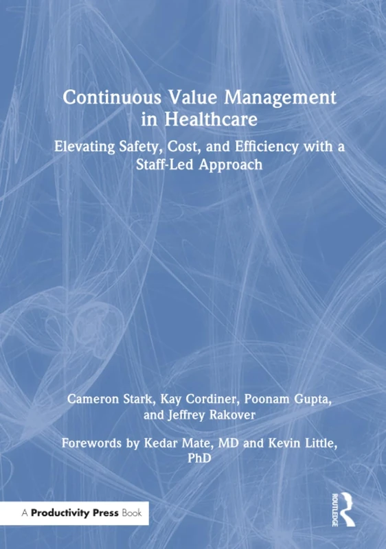 Continuous Value Management in Healthcare: Elevating Safety, Cost, and Efficiency with a Staff-Led Approach
