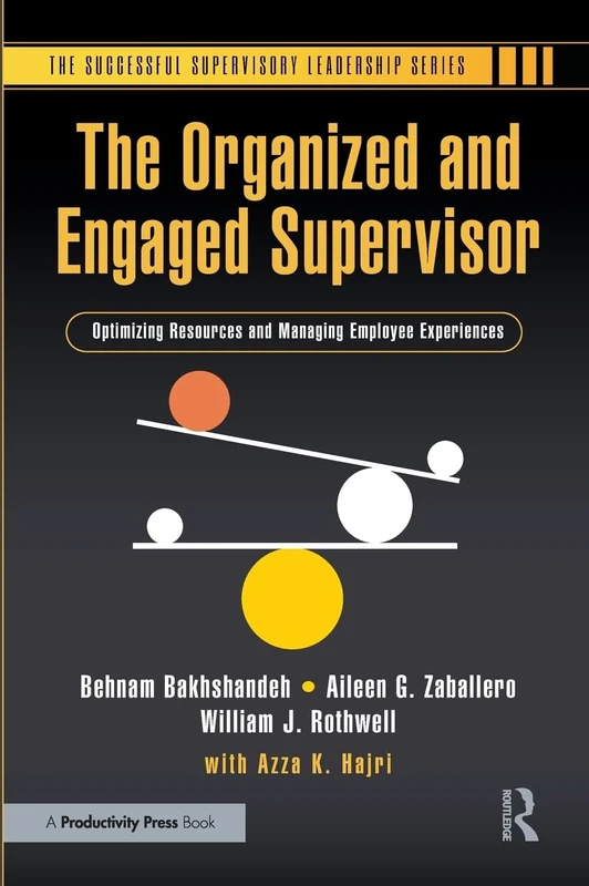 The Organized and Engaged Supervisor: Optimizing Resources and Managing Employee Experiences (Successful Supervisory Leadership)