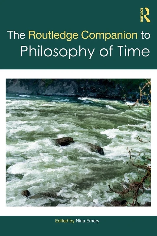 The Routledge Companion to Philosophy of Time (Routledge Philosophy Companions)