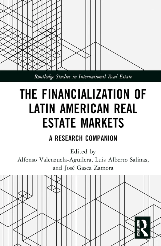 The Financialization of Latin American Real Estate Markets: A Research Companion (Routledge Studies in International Real Estate)