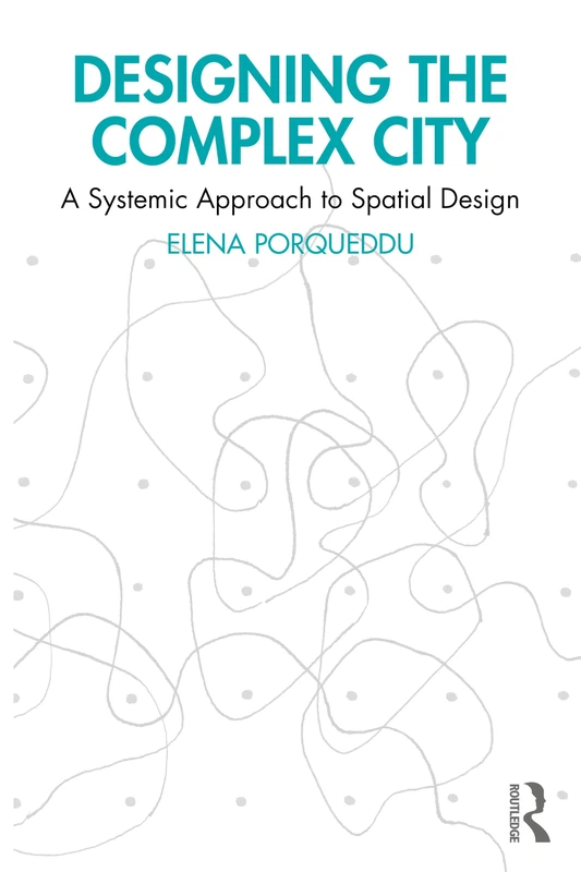 Designing the Complex City: A Systemic Approach - Routledge