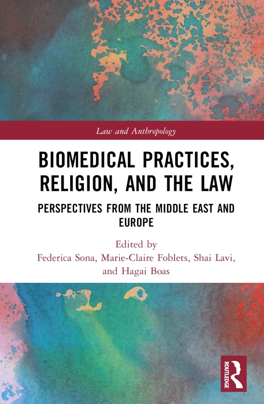 Biomedical Practices, Religion, and the Law: Perspectives from the Middle East and Europe (Law and Anthropology)