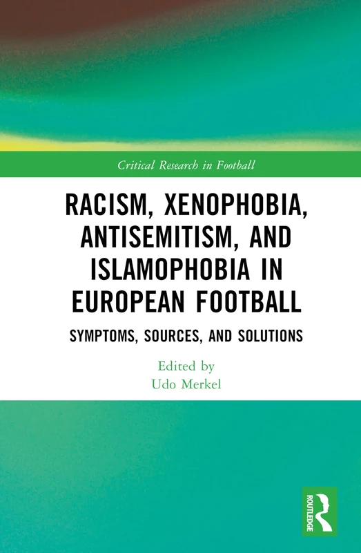 Routledge Racism and Xenophobia in European Football Book