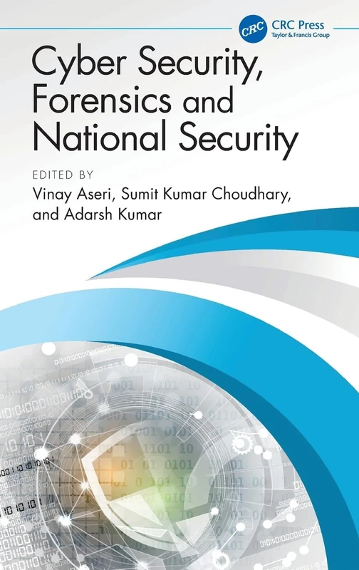 Cyber Security, Forensics and National Security (Advances in Digital Technologies for Smart Applications)