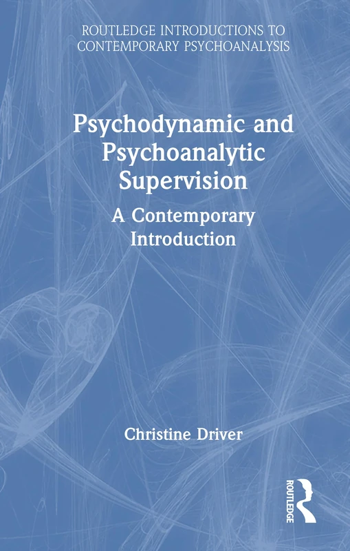 Routledge Psychodynamic and Psychoanalytic Supervision Book