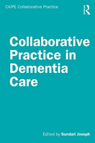 Collaborative Practice in Dementia Care (CAIPE Collaborative Practice Series)