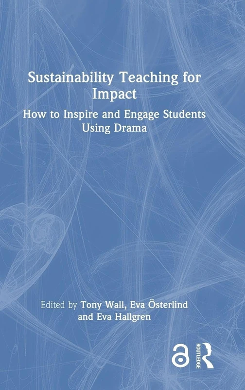 Sustainability Teaching for Impact: How to Inspire and Engage Students Using Drama