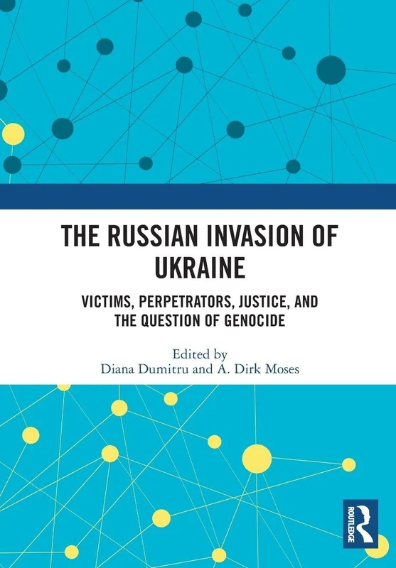 The Russian Invasion of Ukraine: Victims, Perpetrators, Justice, and the Question of Genocide