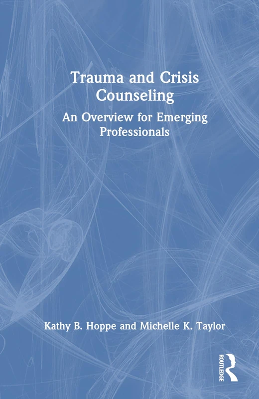 Routledge Trauma and Crisis Counseling: An Overview Book