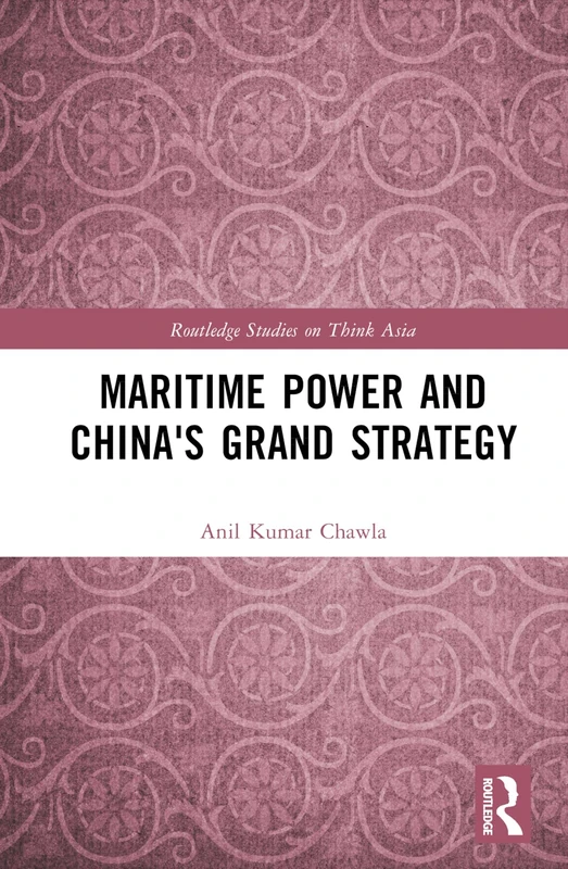 Routledge Maritime Power and China's Grand Strategy Book