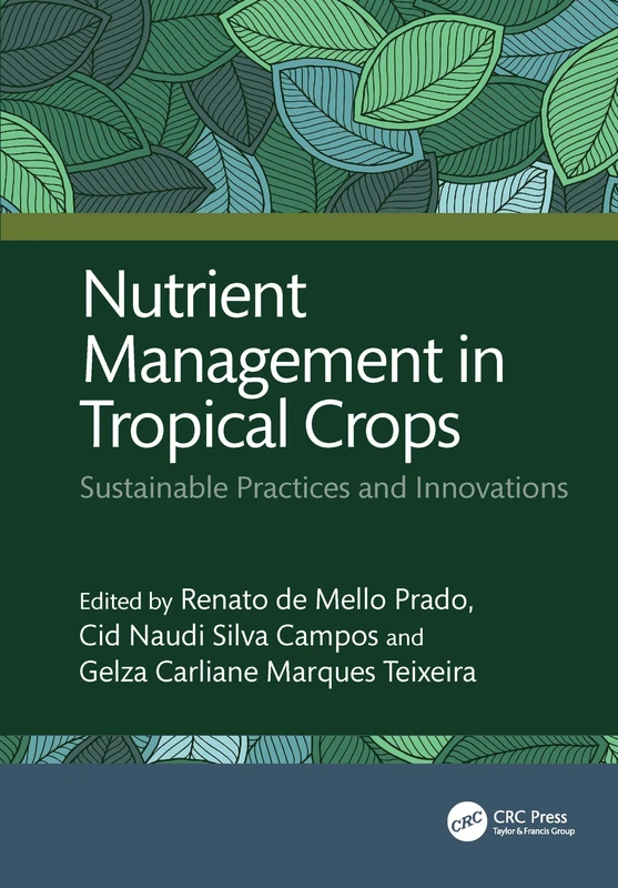 Nutrient Management in Tropical Crops: Sustainable Practices and Innovations