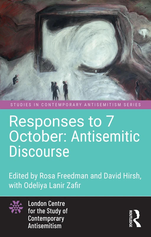 Responses to 7 October: Antisemitic Discourse: Antisemitic Discourse (Studies in Contemporary Antisemitism)