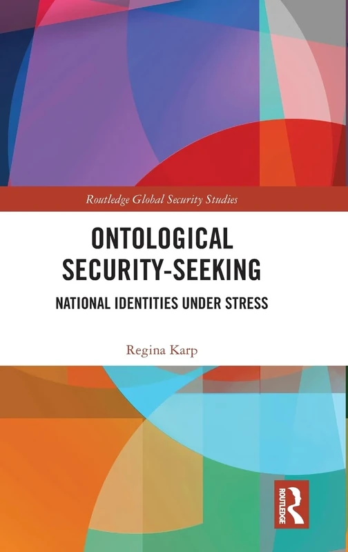 Ontological Security-Seeking: National Identities under Stress (Routledge Global Security Studies)