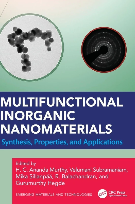Multifunctional Inorganic Nanomaterials: Synthesis, Properties, and Applications (Emerging Materials and Technologies)