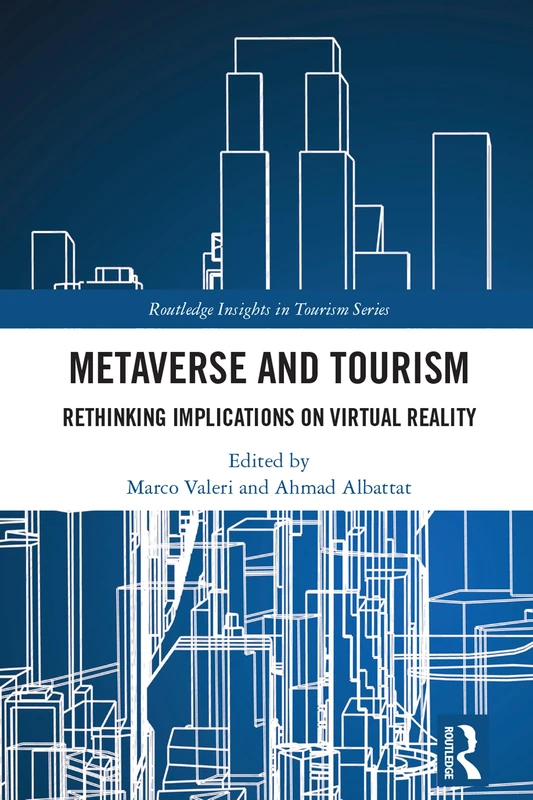 Metaverse and Tourism: Rethinking Implications on Virtual Reality (Routledge Insights in Tourism Series)