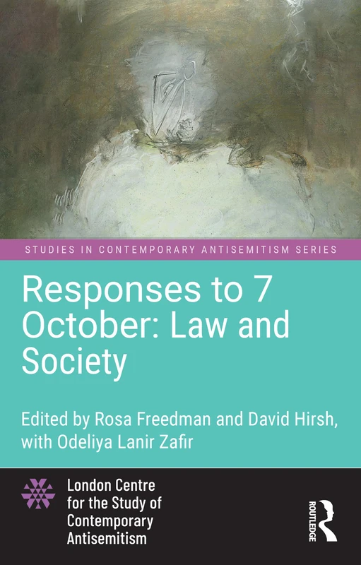 Responses to 7 October: Law and Society: Law and Society (Studies in Contemporary Antisemitism)