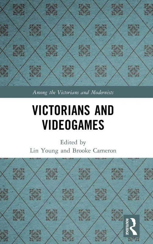 Routledge Victorians and Videogames - Literary Theory Book
