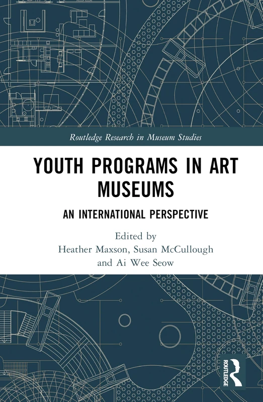 Youth Programs in Art Museums: An International Perspective (Routledge Research in Museum Studies)