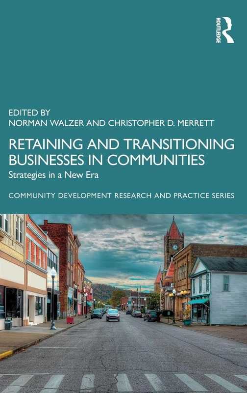 Retaining and Transitioning Businesses in Communities: Strategies in a New Era (Community Development Research and Practice Series)