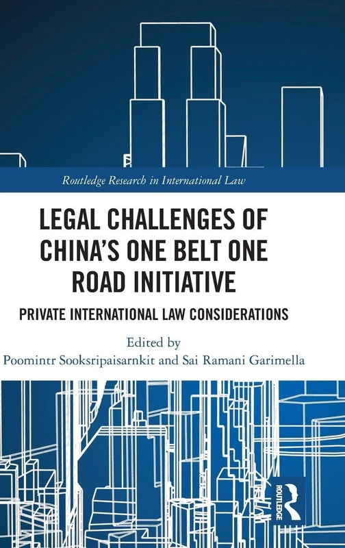 Legal Challenges of China's One Belt One Road Initiative: Private International Law Considerations (Routledge Research in International Law)