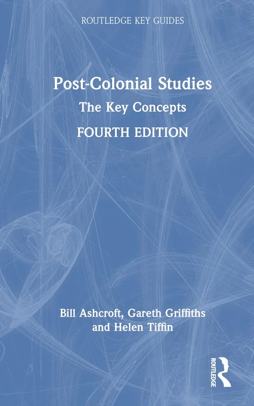 Postcolonial Studies: The Key Concepts (Routledge Key Guides)