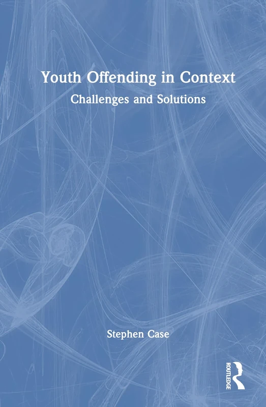 Youth Offending in Context: Challenges and Solutions