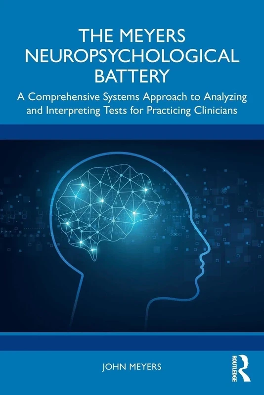 The Meyers Neuropsychological Battery: A Comprehensive Systems Approach to Analysing and Interpreting Tests for Practicing Clinicians