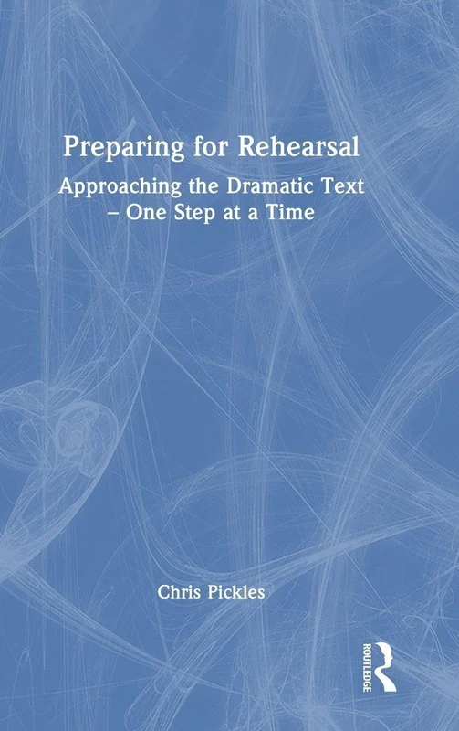 Routledge - Preparing for Rehearsal: Approaching the Dramatic Text