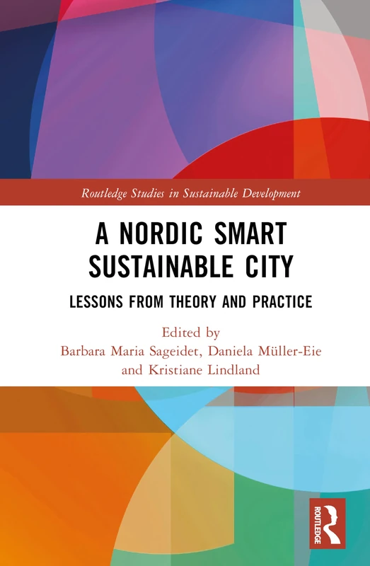 A Nordic Smart Sustainable City: Lessons from Theory and Practice (Routledge Studies in Sustainable Development)