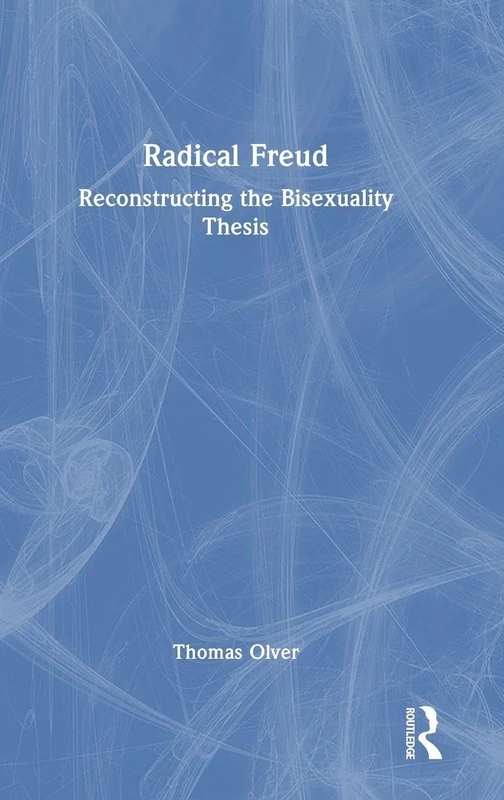 Radical Freud: Reconstructing the Bisexuality Thesis - Routledge