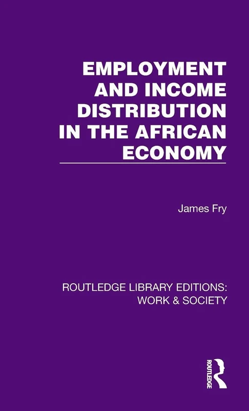 Employment and Income Distribution in the African Economy (Routledge Library Editions: Work & Society)