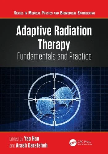 Adaptive Radiation Therapy: Fundamentals and Practice (Series in Medical Physics and Biomedical Engineering)