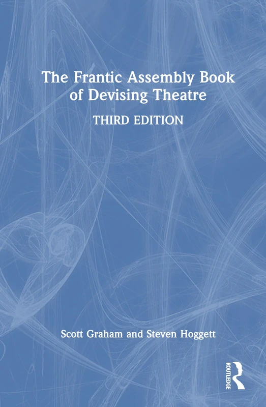 The Frantic Assembly Book of Devising Theatre