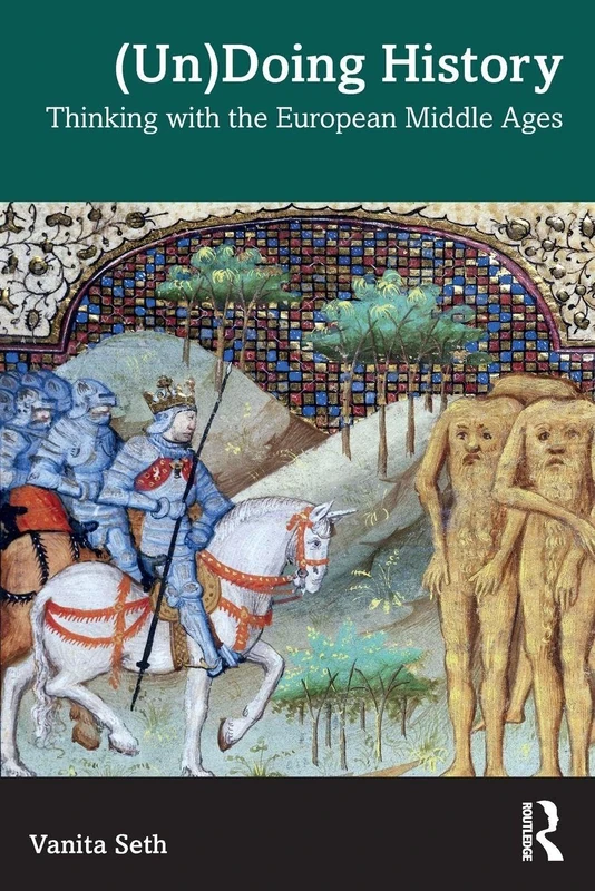 (Un)Doing History: Thinking with the European Middle Ages