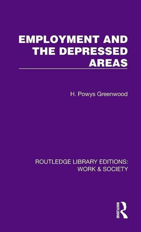 Employment and the Depressed Areas (Routledge Library Editions: Work & Society)